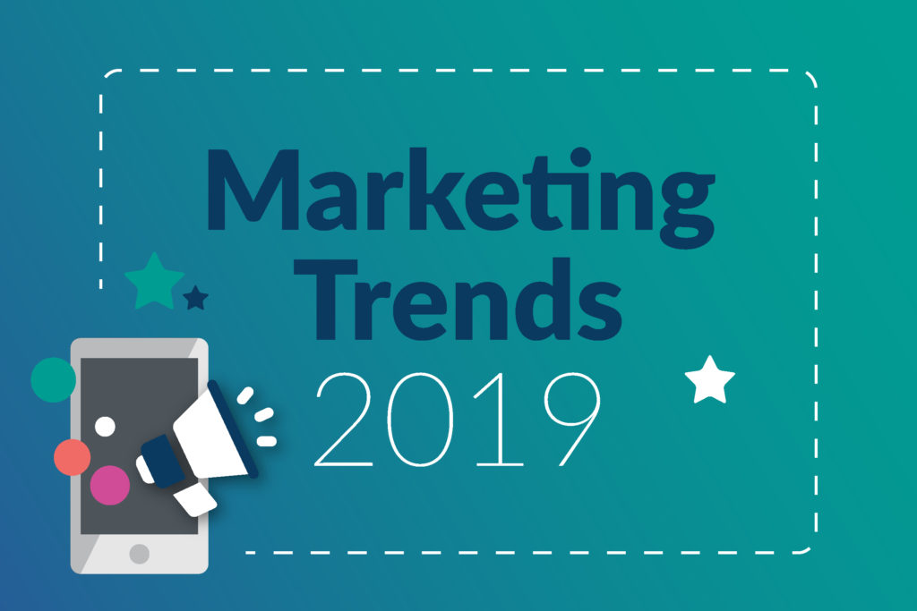 marketing trends 2019 part 1